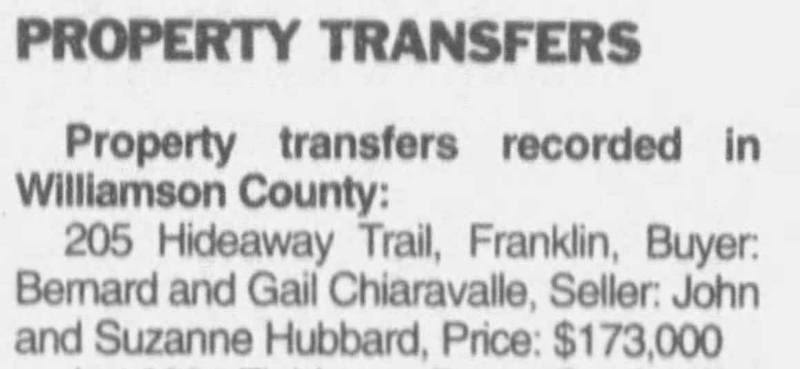May 22, 1998: "Buyer: Bernard and Gail Chiaravalle, Seller: John and Suzanne Hubbard, Price: $173,000